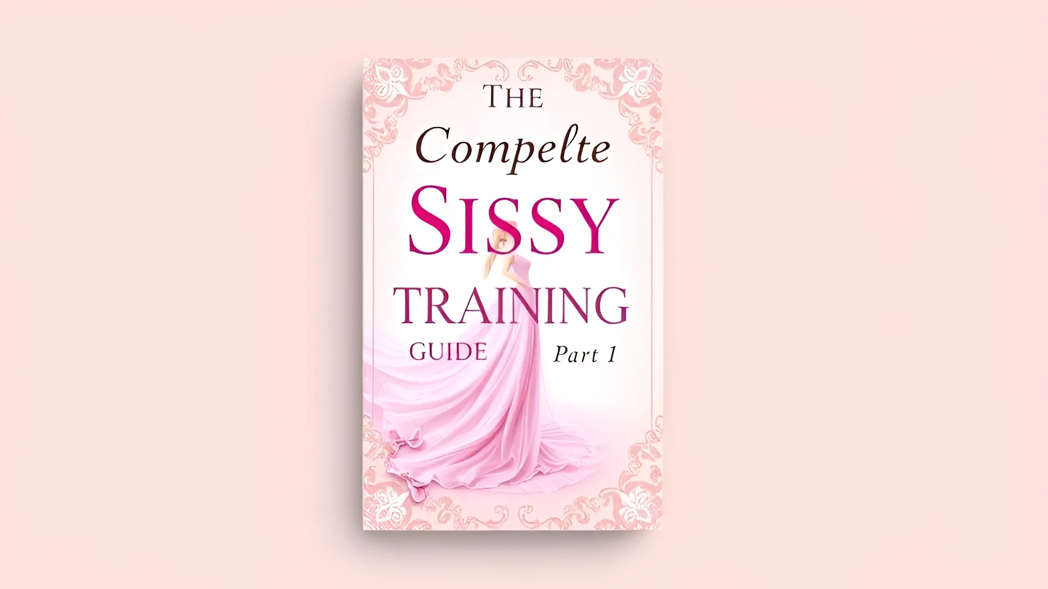 The Complete Sissy Training Guide Part 1