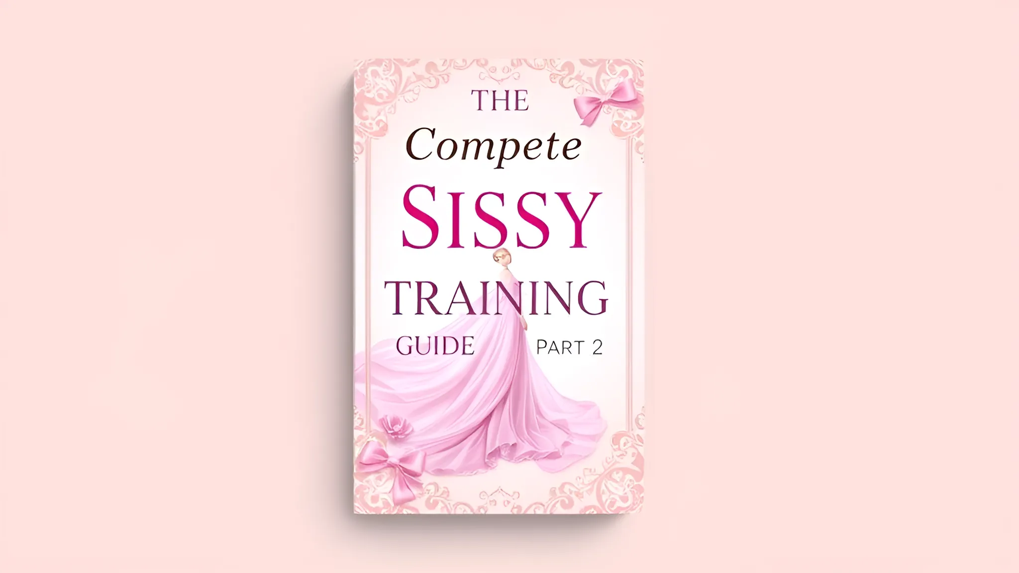 The Complete Sissy Training Guide Part 2